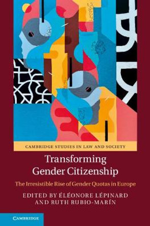 Transforming Gender Citizenship: The Irresistible Rise of Gender Quotas in Europe by Eleonore Lepinard