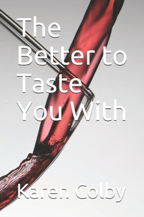 The Better to Taste You With by Karen Colby 9781542806107