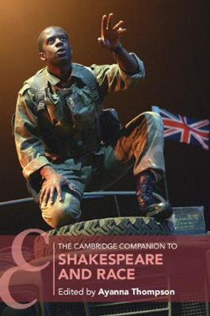 The Cambridge Companion to Shakespeare and Race by Ayanna Thompson