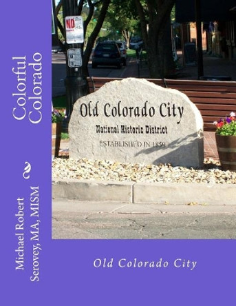 Colorful Colorado: Old Colorado City by Michael Robert Serovey 9781515241744