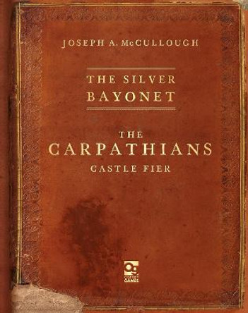 The Silver Bayonet: The Carpathians: Castle Fier by Mr Joseph A. McCullough