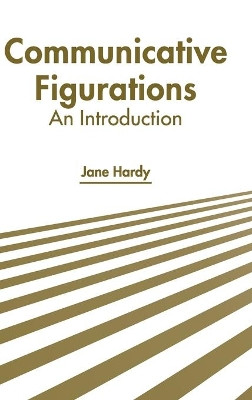 Communicative Figurations: An Introduction by Jane Hardy 9781639891184