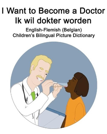 English-Flemish (Belgian) I Want to Become a Doctor/Ik wil dokter worden Children's Bilingual Picture Dictionary by Suzanne Carlson 9798690535407