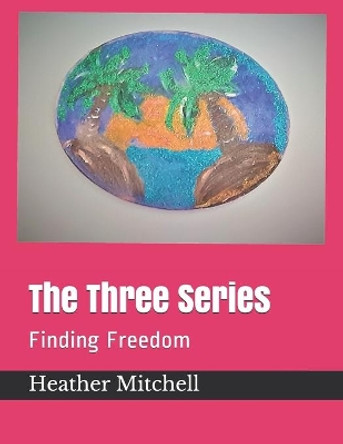 The Three Series: Finding Freedom by Ashley Shetenhelm 9798653992193