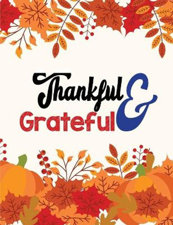 Thankful & Grateful: Thanksgiving Holiday Coloring Books, Fall Coloring Pages, Stress Relieving Autumn Coloring Pages, Holiday Gift For Girls And Boys Of All Ages, Thanksgiving Holiday Designs (Cards Alternative) by Voloxx Studio 9781707256181