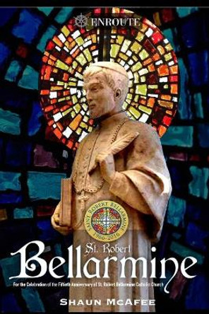 St. Robert Bellarmine by Shaun McAfee 9781950108596