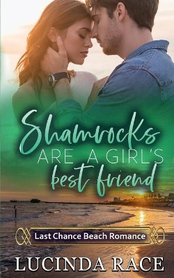 Shamrocks Are a Girl's Best Friend: Last Chance Beach by Lucinda Race 9781954520134