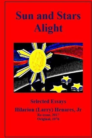 Sun and Stars Alight by Hilarion M Henares Jr 9781546467403