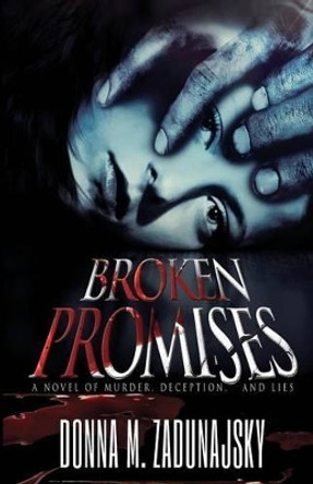 Broken Promises by Donna Michelle Zadunajsky 9781938037511