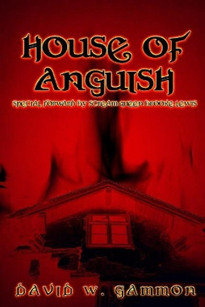 House of Anguish by David W Gammon 9781775231424