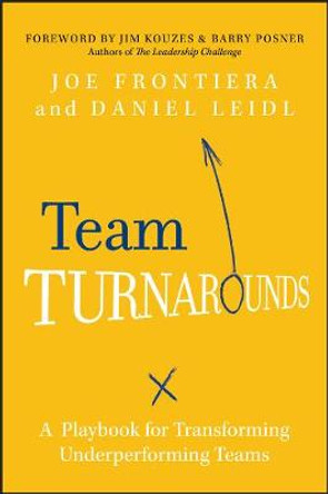 Team Turnarounds: A Playbook for Transforming Underperforming Teams by Joe Frontiera