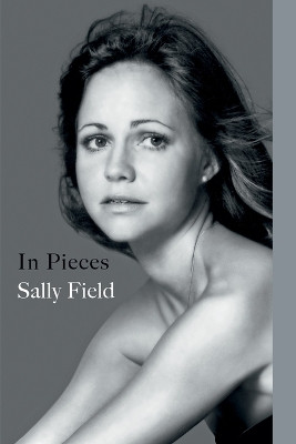 In Pieces by Sally Field 9781538763032