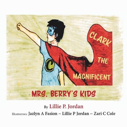 Clark the Magnificent by Lillie Jordan 9781640887411