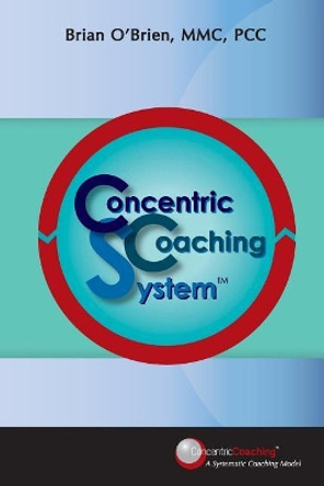 Concentric Coaching System by Brian Patrick O'Brien 9781439241417