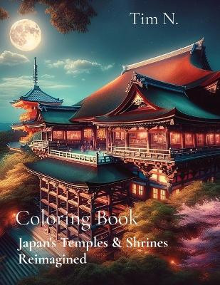 Coloring Book: Japan's Temples & Shrines Reimagined by Tim N 9798869168900
