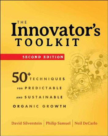 The Innovator's Toolkit: 50+ Techniques for Predictable and Sustainable Organic Growth by David Silverstein