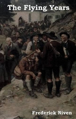 The Flying Years by Frederick Niven 9781604447439