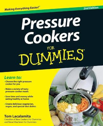 Pressure Cookers For Dummies by Tom Lacalamita