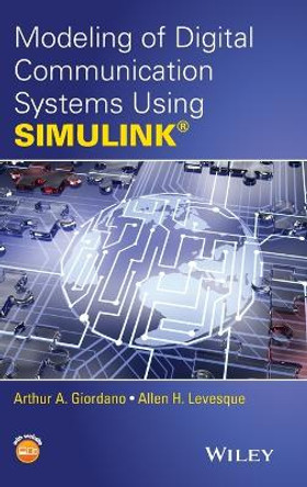 Modeling of Digital Communication Systems Using SIMULINK by Arthur A. Giordano