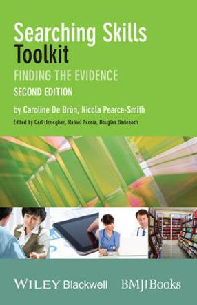 Searching Skills Toolkit: Finding the Evidence Caroline De Brun (Clinical Support Librarian, University College London, UK) 9781118463130