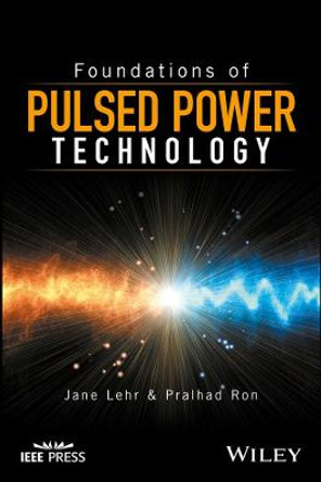 Foundations of Pulsed Power Technology by Janet Lehr