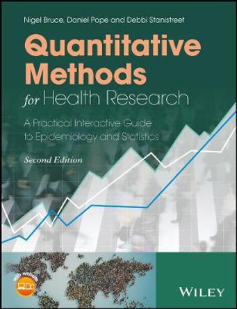 Quantitative Methods for Health Research: A Practical Interactive Guide to Epidemiology and Statistics by Nigel Bruce