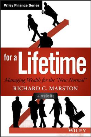 Investing for a Lifetime: Managing Wealth for the &quot;New Normal&quot; by Richard C. Marston