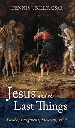 Jesus and the Last Things by Dennis J Cssr Billy 9781532681691