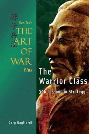 Sun Tzu's The Art of War Plus The Warrior Class: : 306 Lessons in Strategy by Sun Tzi 9781929194759