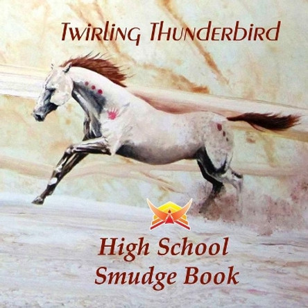 High School Smudge Book: Teacher Aid for Student High School and Post Secondary Children learning to smudge. A Beginners Guide for Teens. A Teaching Tool for Young Adults to learn Smudging. by Twirling Thunderbird 9781704825540