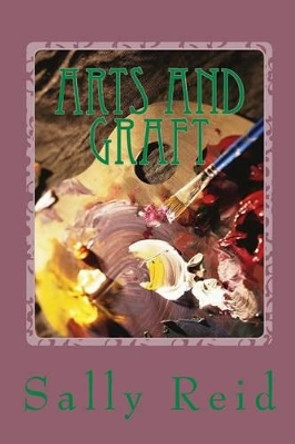 Arts and Graft by Dr Sally Reid 9781499525519