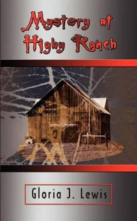 Mystery at Higby Ranch by Gloria J. Lewis 9781403317193 Mystery at Higby Ranch by Gloria J. Lewis 9781403317193