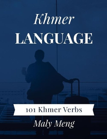 Khmer Language: 101 Khmer Verbs by Maly Meng 9781983616952