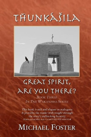 Th unka s ila: Great Spirit, Are You There? by Michael Foster 9781729159071