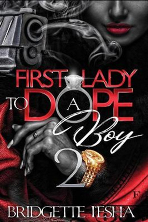 First Lady To A Dope Boy 2 by Bridgette I'esha 9781981655533