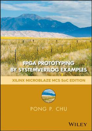 FPGA Prototyping by SystemVerilog Examples: Xilinx MicroBlaze MCS SoC Edition by Pong P. Chu