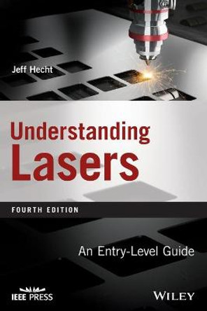 Understanding Lasers: An Entry-Level Guide by Jeff Hecht