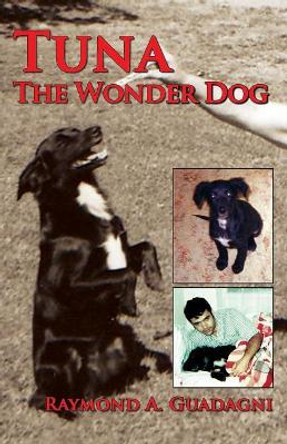 Tuna the Wonder Dog by Raymond a Guadagni 9781628801484