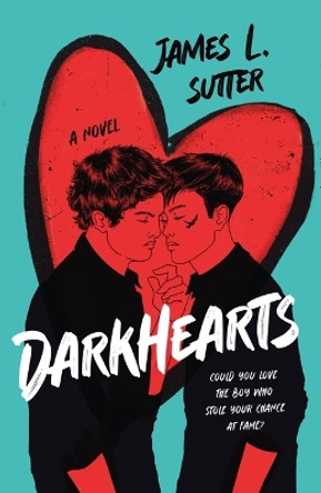 Darkhearts by James L Sutter 9781250343260
