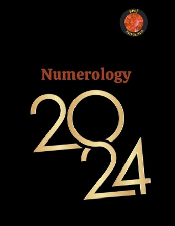 Numerology 2024 by Alina a Rubi 9798223922018