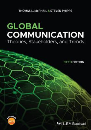 Global Communication: Theories, Stakeholders, and Trends by Thomas L. McPhail