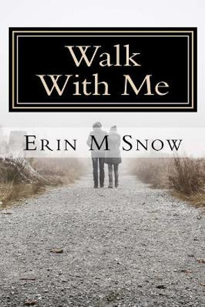 Walk with Me by Erin M Snow 9781979404815