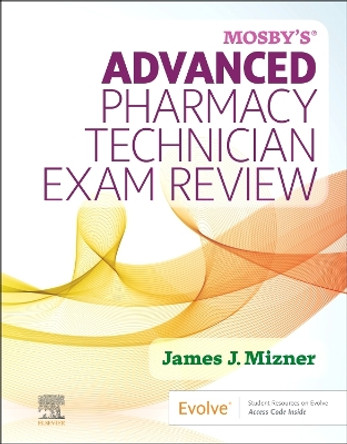 Mosby's Advanced Pharmacy Technician Exam Review by James J. Mizner 9780323935395