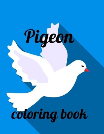 Pigeon coloring book: A Coloring Book of 35 Unique Stress Relief pigeon Coloring Book Designs Paperback by Annie Marie 9798591756369