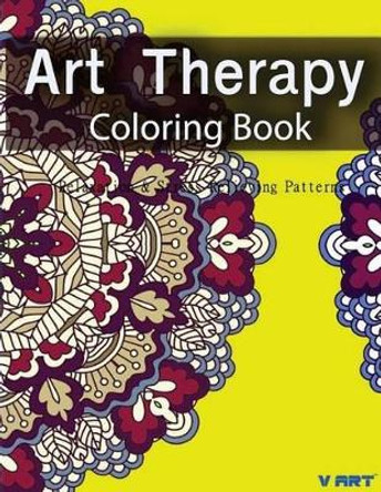 Art Therapy Coloring Book: Art Therapy Coloring Books for Adults: Stress Relieving Patterns by Tanakorn Suwannawat 9781517709341