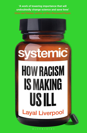 Systemic: How Racism Is Making Us Ill by Dr Layal Liverpool 9781526652157