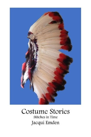 Costume Stories: Stitches in Time by Jacqui Emden 9798689203850