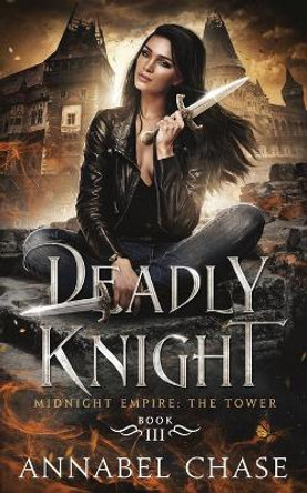 Deadly Knight by Annabel Chase 9798499533703