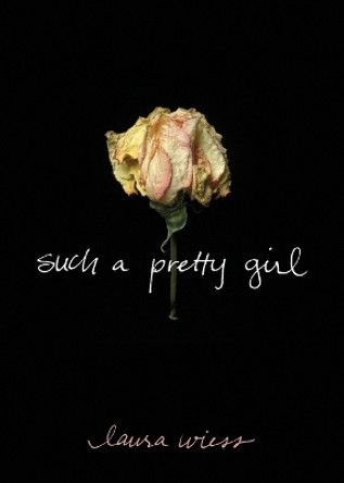 Such a Pretty Girl by Laura Wiess 9781416521839