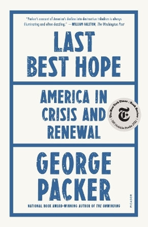 Last Best Hope: America in Crisis and Renewal by George Packer 9781250849304